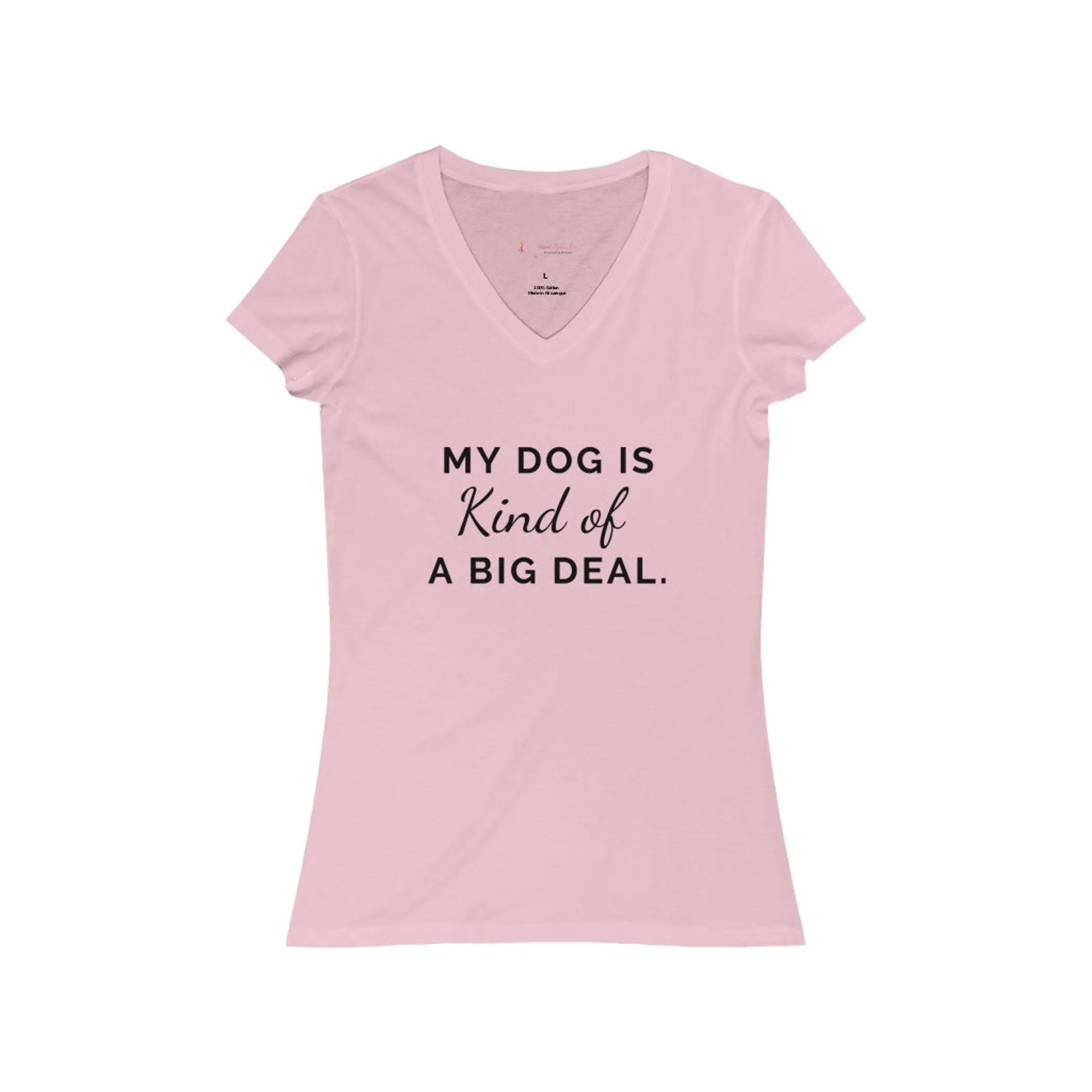 My Dog is Kind of a Big Deal - Women's V-Neck Tee