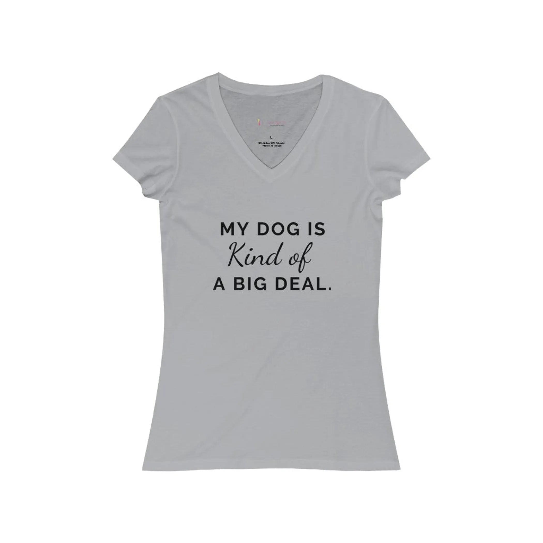 My Dog is Kind of a Big Deal - Women's V-Neck Tee